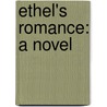 Ethel's Romance: a Novel door Matilda Homersham