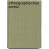 Ethnographisches Archiv. door Onbekend