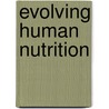 Evolving Human Nutrition door Stanley Ulijaszek
