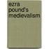 Ezra Pound's Medievalism