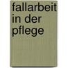 Fallarbeit in der Pflege door Berta Schrems