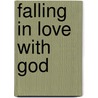 Falling in Love with God door Bob Hostetler