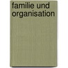 Familie Und Organisation by Angelika Schmidt