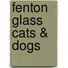 Fenton Glass Cats & Dogs by Tara Coe-Mcritchie