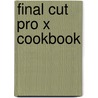 Final Cut Pro X Cookbook door Jason Cox