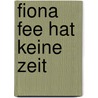 Fiona Fee hat keine Zeit door Jutta Treiber