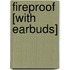 Fireproof [With Earbuds]