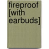 Fireproof [With Earbuds] door Eric Wilson