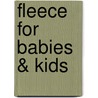 Fleece for Babies & Kids by Leisure Arts