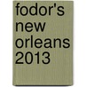 Fodor's New Orleans 2013 door Fodor Travel Publications