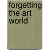 Forgetting the Art World door Pamela M. Lee
