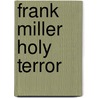 Frank Miller Holy Terror door Frank Miller