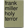 Frank Miller Holy Terror by Frank Miller