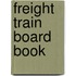 Freight Train Board Book