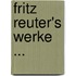 Fritz Reuter's Werke ...