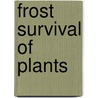 Frost Survival of Plants door Walter Larcher