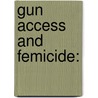 Gun Access And Femicide: door Amanda Brown Cross