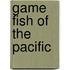 Game Fish of the Pacific