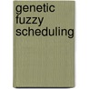 Genetic Fuzzy Scheduling door Joachim Lepping