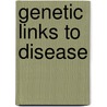 Genetic Links To Disease door Anthony Meager