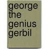 George the Genius Gerbil door Ticktock