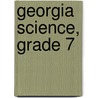 Georgia Science, Grade 7 door Glencoe