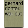 Gerhard Richter. War Cut door Gerhard Richter