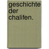 Geschichte der Chalifen. door Gustav Weil