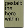 Gestalt: The Hero Within by Scott Bennie