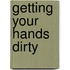 Getting Your Hands Dirty