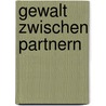 Gewalt zwischen Partnern by Lutz Brunecker