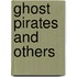 Ghost Pirates and Others