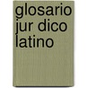 Glosario Jur Dico Latino door Jos Augusto Ochoa Del R. O