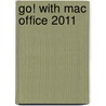 Go! with Mac Office 2011 door Shelley Gaskin