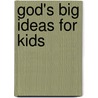 God's Big Ideas for Kids door Crystal Bowman