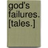 God's Failures. [Tales.]