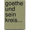 Goethe Und Sein Kreis... door Franz Neubert