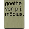 Goethe von P.J. Möbius. by Paul Julius Möbius