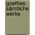 Goethes sämtliche Werke