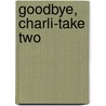 Goodbye, Charli-Take Two by Diane Petit