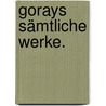 Gorays sämtliche Werke. by Jean-Claude Gorjy