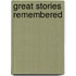 Great Stories Remembered