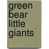 Green Bear Little Giants door Alan Rogers
