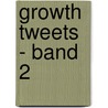 Growth Tweets - Band 2 door Guido Quelle