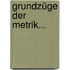 Grundzüge Der Metrik...