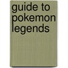 Guide to Pokemon Legends by Pikachu Press