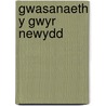 Gwasanaeth y Gwyr Newydd door Robert Gwyn