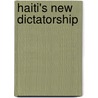 Haiti's New Dictatorship door Justin Podur