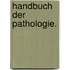 Handbuch der Pathologie.
