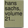 Hans Sachs, Volume 21... door Hans Sachs